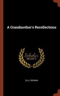 A Grandmother's Recollections 1374976431 Book Cover