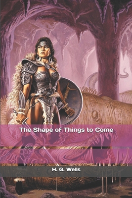 The Shape of Things to Come 1697805280 Book Cover