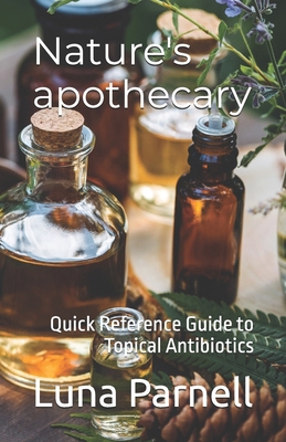 Nature's apothecary: Quick Reference Guide to T... B0D8HSLWWP Book Cover