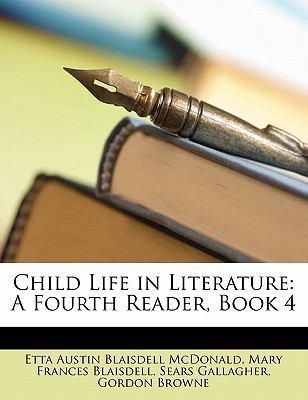 Child Life in Literature: A Fourth Reader, Book 4 1145610641 Book Cover