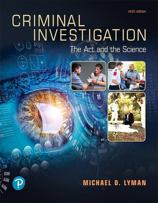 Criminal Investigation: The Art and the Science 0135186218 Book Cover