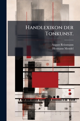 Handlexikon der Tonkunst. [German] 1277132283 Book Cover