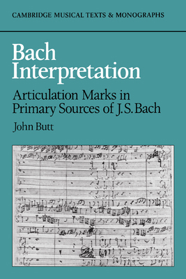 Bach Interpretation: Articulation Marks in Prim... 0521372399 Book Cover
