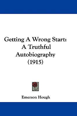 Getting A Wrong Start: A Truthful Autobiography... 110420777X Book Cover