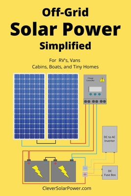 Off Grid Solar Power Simplified: For Rvs, Vans,... 9464071001 Book Cover