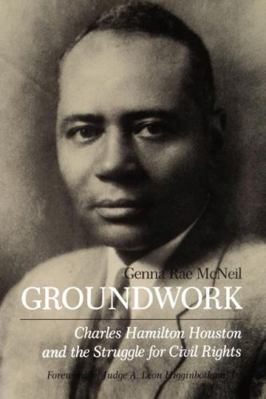 Groundwork: Charles Hamilton Houston and the St... 0812211790 Book Cover