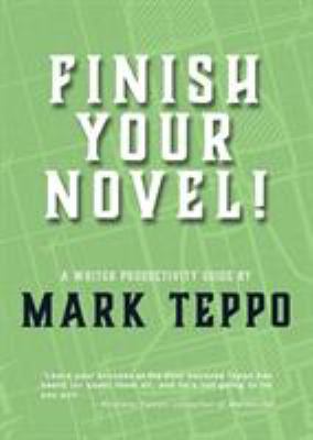 Finish Your Novel!: A Writer Productivity Guide 1630231673 Book Cover