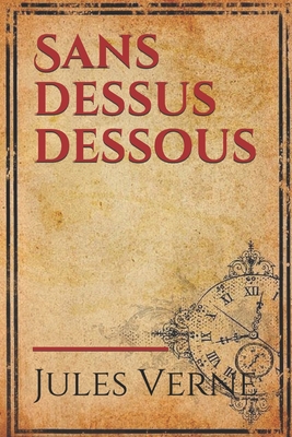 Sans dessus dessous: un roman d'anticipation de... [French] B086MN2K6B Book Cover