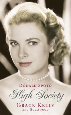 High Society: Grace Kelly and Hollywood 0099515377 Book Cover