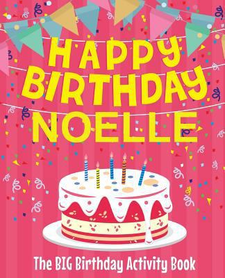 Happy Birthday Noelle - The Big Birthday Activi... 1719516340 Book Cover