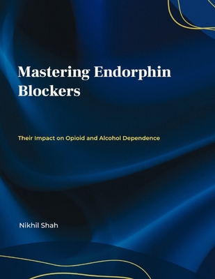 Mastering Endorphin Blockers; Their Impact on O...            Book Cover