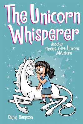 The Unicorn Whisperer: Another Phoebe and Her U... 1645829618 Book Cover