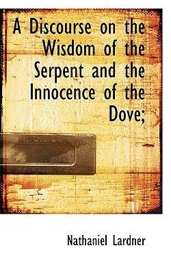 A Discourse on the Wisdom of the Serpent and th... 1117463028 Book Cover