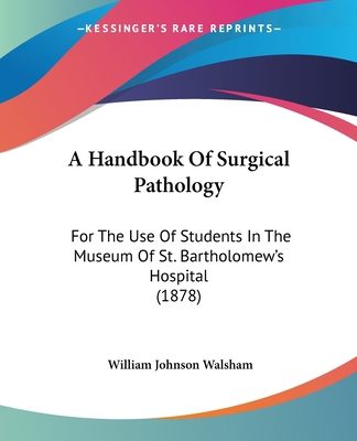 A Handbook Of Surgical Pathology: For The Use O... 1436731763 Book Cover