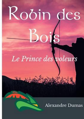 Robin des Bois, le Prince des voleurs (texte in... [French] 2322134740 Book Cover