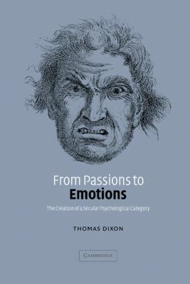 From Passions to Emotions: The Creation of a Se... 0521827299 Book Cover