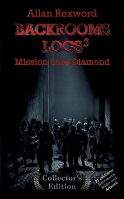 Backrooms Logs²: Mission Core-Diamond: "Collect... [German] 3384019679 Book Cover