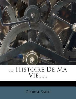 ... Histoire de Ma Vie...... [French] 1279123516 Book Cover