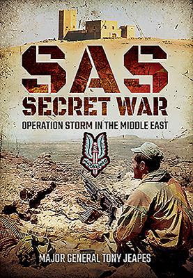 Sas: Secret War: Operation Storm in the Middle ... 1848329814 Book Cover