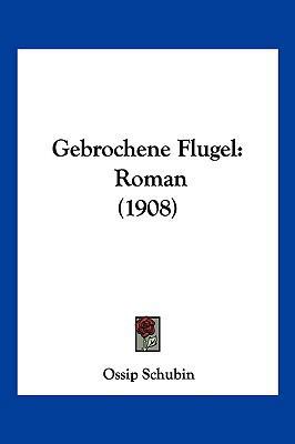 Gebrochene Flugel: Roman (1908) [German] 1161175903 Book Cover