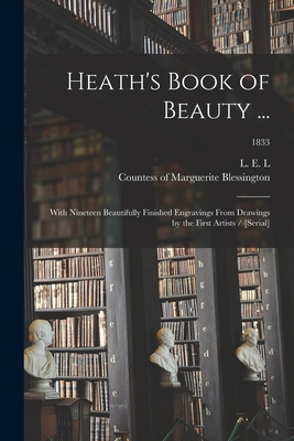 Heath's Book of Beauty ...: With Nineteen Beaut... 1015013872 Book Cover