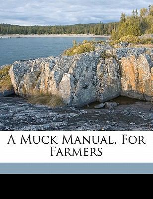 A Muck Manual, for Farmers 1172147639 Book Cover