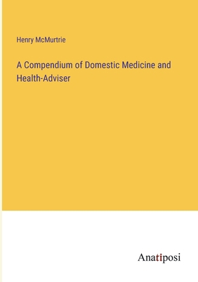 A Compendium of Domestic Medicine and Health-Ad... 3382106922 Book Cover