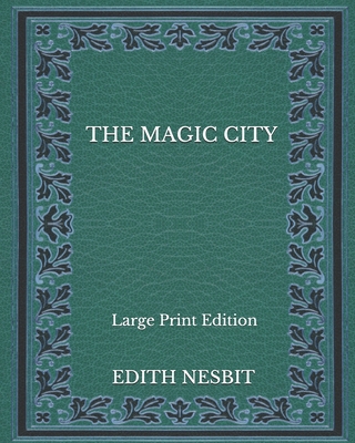 The Magic City - Large Print Edition B08NJR5GK6 Book Cover