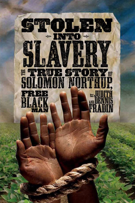 Stolen Into Slavery: The True Story of Solomon ... 1426309376 Book Cover