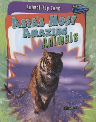 Asia's Most Amazing Animals. Anita Ganeri 1406209252 Book Cover