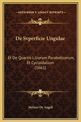 De Svperficie Ungulae: Et De Quartis Liliorum P... [Latin] 1169323707 Book Cover