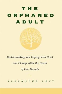 The Orphaned Adult: Understanding and Coping wi... 0738203610 Book Cover