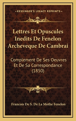 Lettres Et Opuscules Inedits De Fenelon Archeve... [French] 1168611423 Book Cover