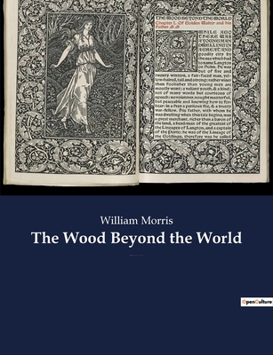 The Wood Beyond the World: A fantasy novel by W... 2382743166 Book Cover