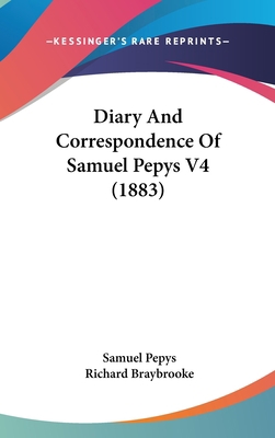 Diary And Correspondence Of Samuel Pepys V4 (1883) 1104715570 Book Cover