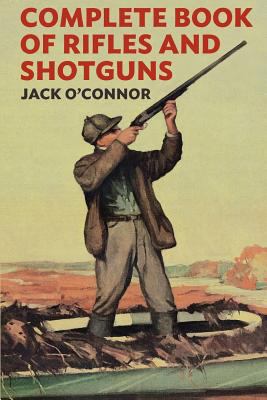 Complete Book of Rifles And Shotguns: With A Se... 1523979623 Book Cover