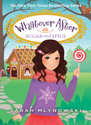 Sugar and Spice (Whatever After #10): Volume 10 0545851068 Book Cover