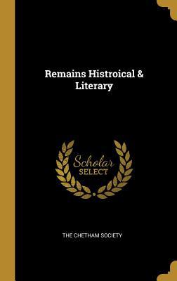 Remains Histroical & Literary 046980551X Book Cover