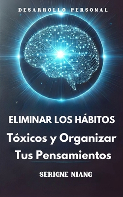 Eliminar los Hábitos Tóxicos y Organizar Tus Pe... [Spanish] B0DCGMM64Z Book Cover