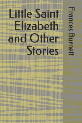 Little Saint Elizabeth and Other Stories B08M21XK27 Book Cover