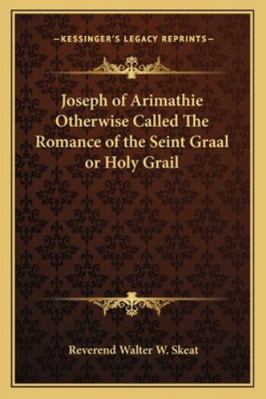 Joseph of Arimathie Otherwise Called The Romanc... 1162728442 Book Cover