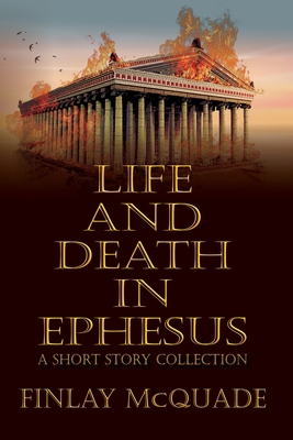 Life and Death in Ephesus: A Short Story Collec... B0C5K2SK7Q Book Cover