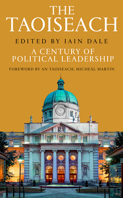 The Taoiseach: A Century of Political Leadership 1800754248 Book Cover