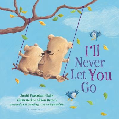 I'll Never Let You Go (Padded Board Book) 1681192748 Book Cover