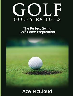 Golf: Golf Strategies: The Perfect Swing: Golf ... [Large Print] 1640484094 Book Cover