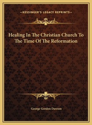 Healing In The Christian Church To The Time Of ... 1169569137 Book Cover