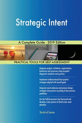Strategic Intent A Complete Guide - 2019 Edition 0655838430 Book Cover