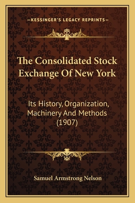 The Consolidated Stock Exchange Of New York: It... 1166956288 Book Cover