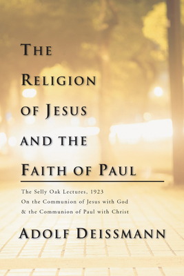 The Religion of Jesus and the Faith of Paul 1592441718 Book Cover