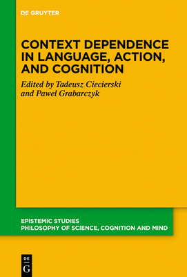 Context Dependence in Language, Action, and Cog... 311070207X Book Cover